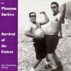 The Phantom Surfers - Survival of the Fattest b/w Fuck Surf Music