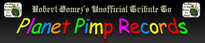 The Triumphal Return of Robert Gomez's Unofficial Tribute To Planet Pimp Records